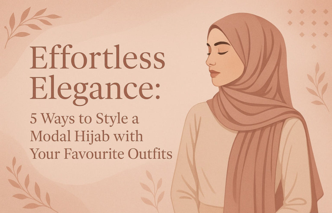 Effortless Elegance: 5 Ways to Style a Modal Hijab with Your Favourite Outfits