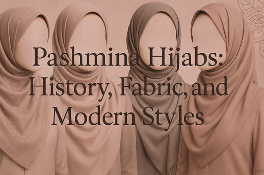 Pashmina Hijabs: History, Fabric, and Modern Styles