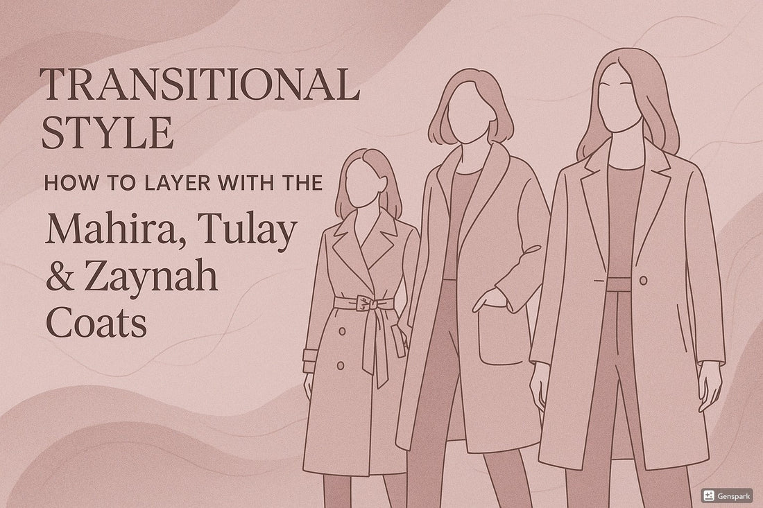 Transitional Style: How to Layer with the Mahira, Tulay & Zaynah Coats