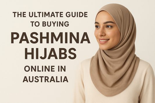 The Ultimate Guide to Buying Pashmina Hijabs Online in Australia